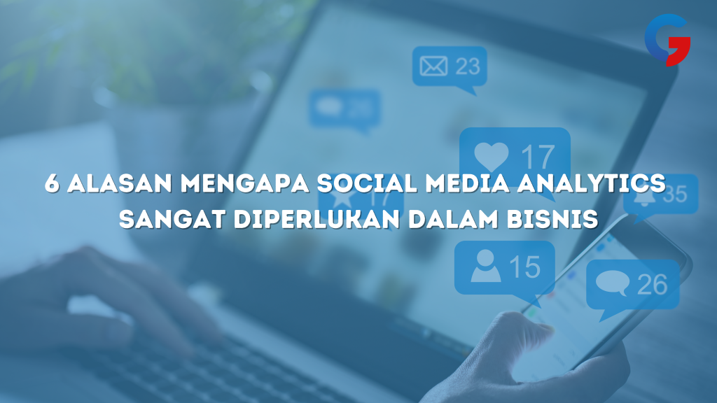 6 Alasan Mengapa Social Media Analytics Sangat Diperlukan dalam Bisnis_Image