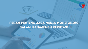 Cover_Peran Penting Jasa Media Monitoring_Dalam Manajemen Reputasi_Gcomm.id